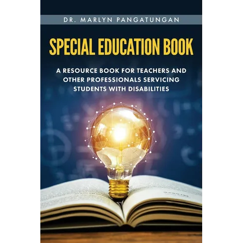 Special Education Book: A Resource Book for Teachers and Other Professionals Servicing Students with Disabilities