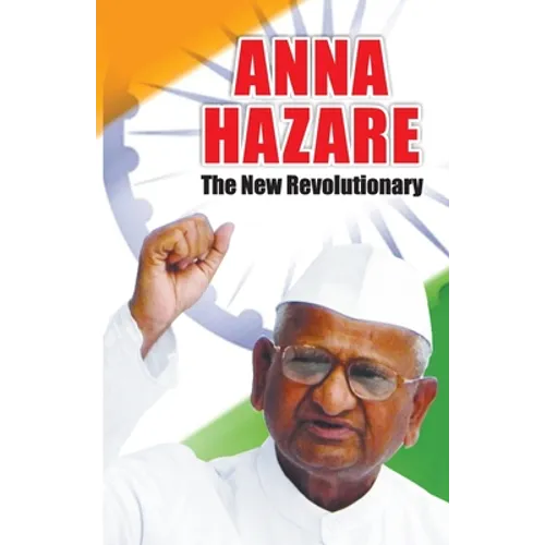 Anna Hazare: The New Revolutionary