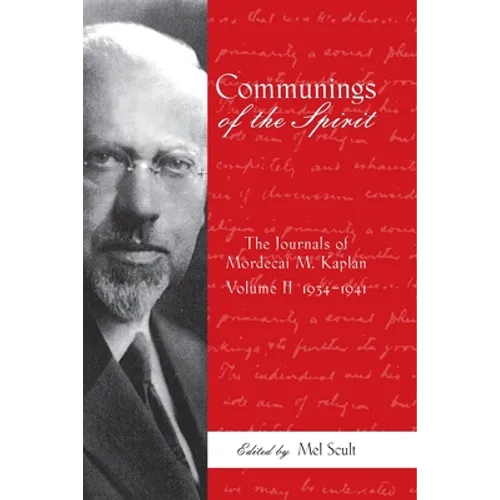 Communings of the Spirit: Exploring the Journals of Mordecai M. Kaplan, 1934-1941 Vol. 2