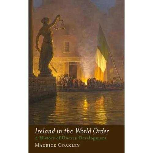 Ireland in the World Order: A History of Uneven Development