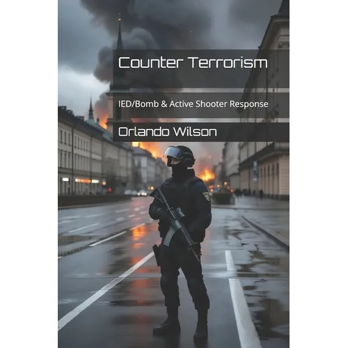 Counter Terrorism: IED/Bomb & Active Shooter Response