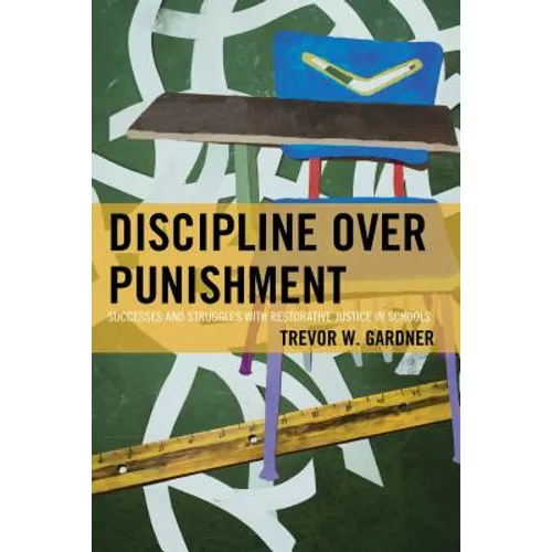 Discipline Over Punishment: Successes and Struggles with Restorative Justice in Schools