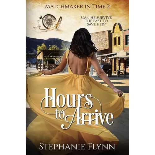 Hours to Arrive: A Steamy Time Travel Romance