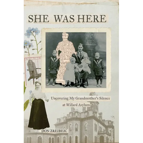 She Was Here: Uncovering My Grandmother's Silence at Willard Asylum