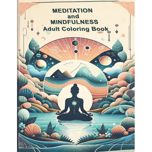 Meditation and Mindfullness: Adult Coloring Book