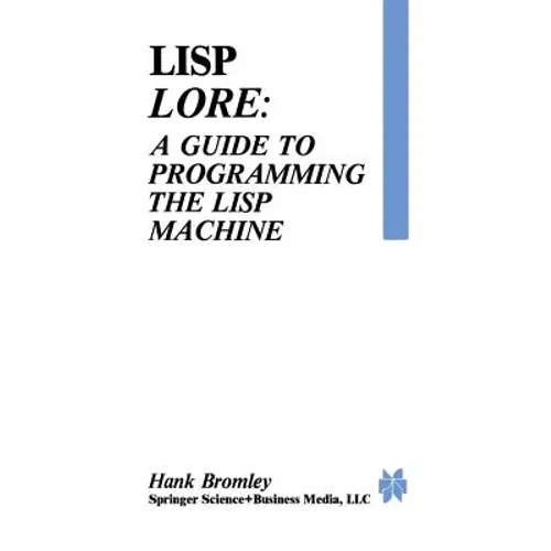 LISP Lore: A Guide to Programming the LISP Machine