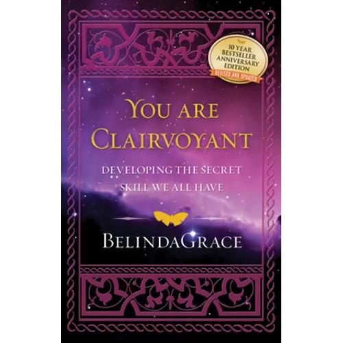 You Are Clairvoyant: Developing the Secret Skill We All Have