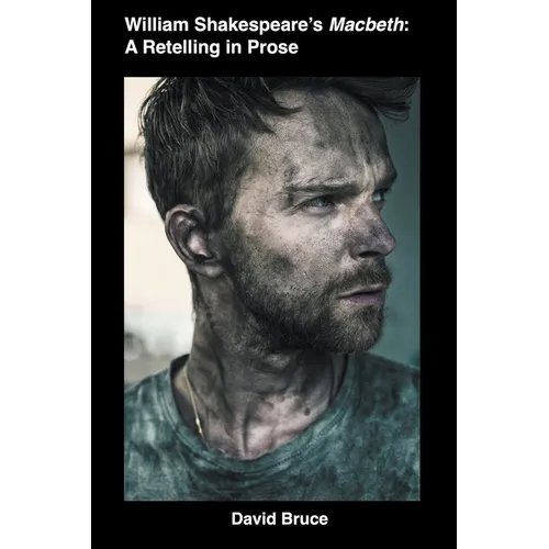 William Shakespeare's Macbeth: A Retelling in Prose
