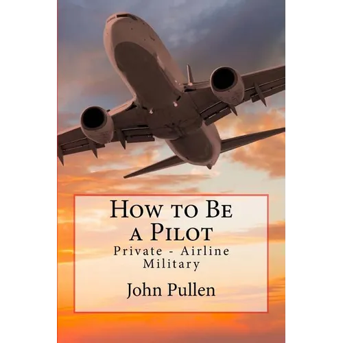 How to Be a Pilot: Private - Airline Military