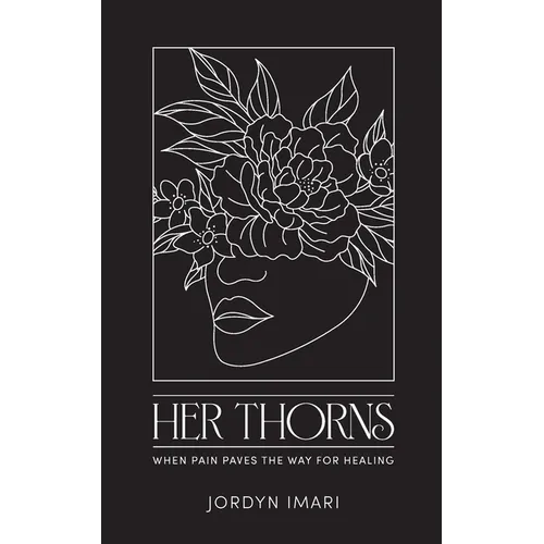 Her Thorns: When Pain Paves the Way for Healing