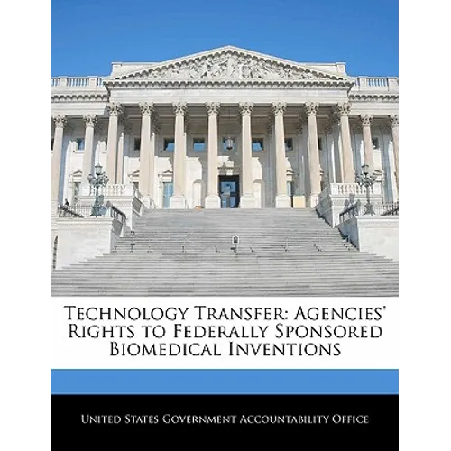 Technology Transfer: Agencies' Rights to Federally Sponsored Biomedical Inventions