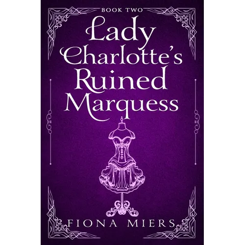 Lady Charlotte's Ruined Marquess: Steamy Regency Romance