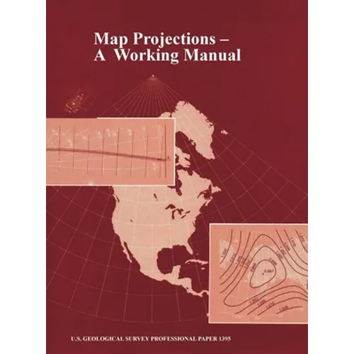 Map Projections: A Working Manual (U.S. Geological Survey Professional Paper 1395)