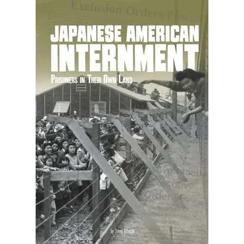 Japanese American Internment: Prisoners in Their Own Land