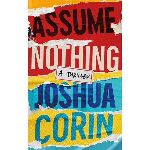 Assume Nothing: A Thriller
