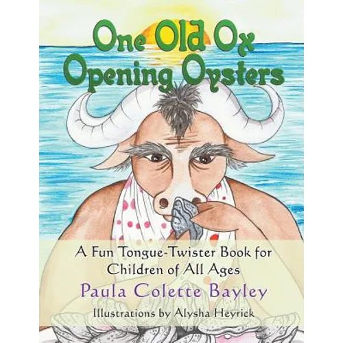 One Old Ox Opening Oysters: A Fun Tongue-Twister Book for Children of All Ages