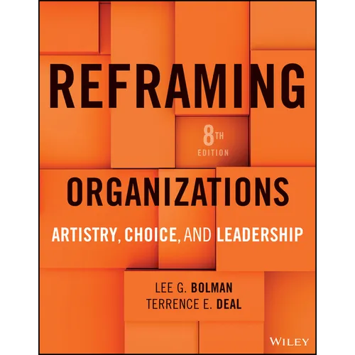 Reframing Organizations: Artistry, Choice, and Leadership