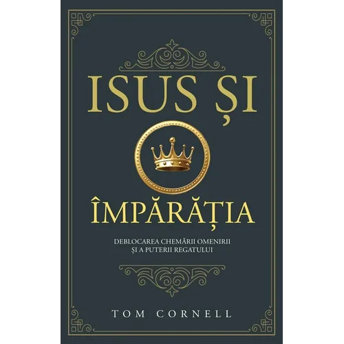 Isus și Împărăția: Deblocarea chemării omenirii și a puterii regatului