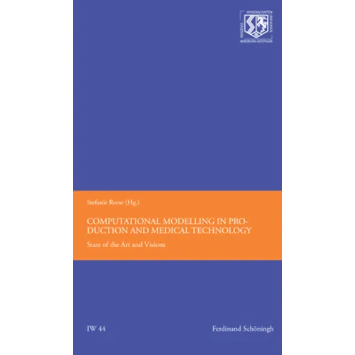Computational Modelling in Production and Medical Technology: State of the Art and Visions