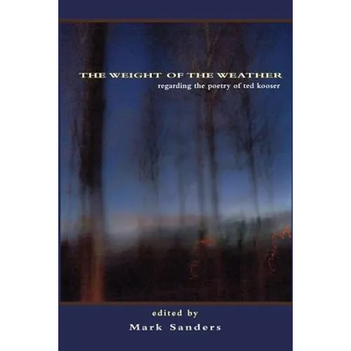The Weight of the Weather: Regarding the Poetry of Ted Kooser