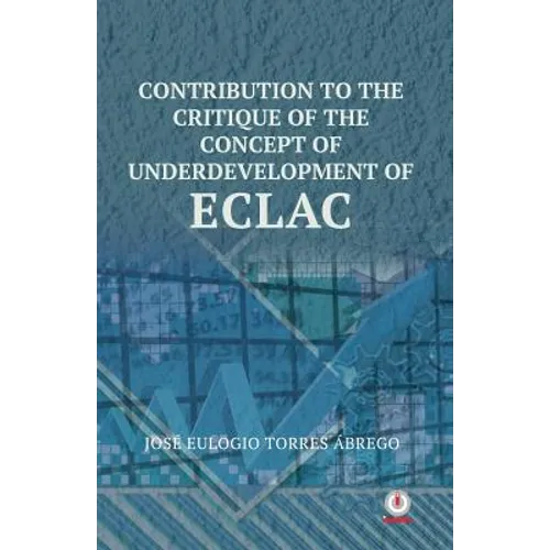 Contribution To The Critique Of The Concept Of Underdevelopment Of ECLAC