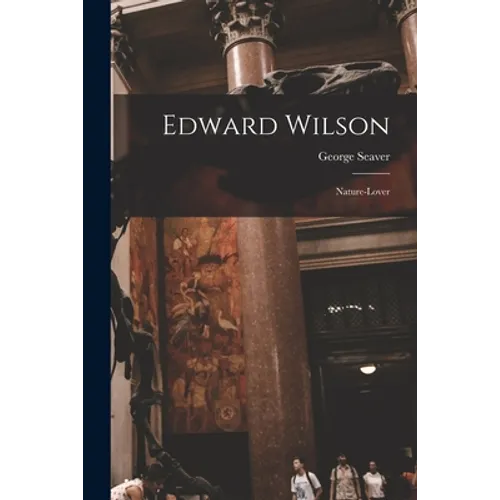 Edward Wilson: Nature-lover