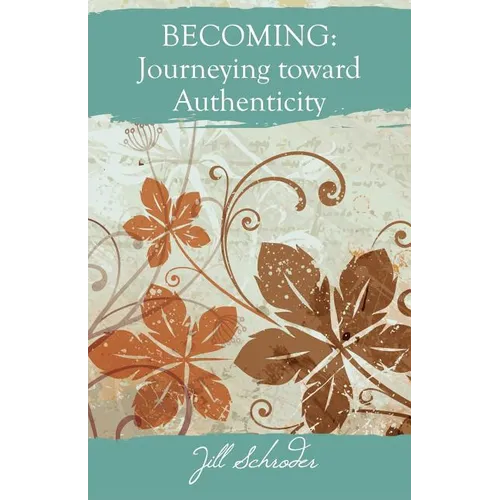 Becoming: Journeying Toward Authenticity