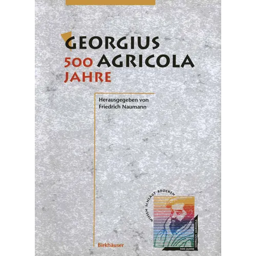 Georgius Agricola, 500 Jahre: Wissenschaftliche Konferenz Vom 25. - 27. März 1994 in Chemnitz, Freistaat Sachsen