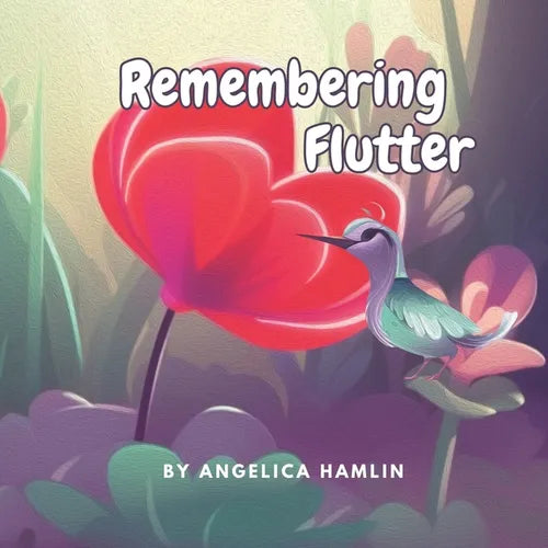 Remembering Flutter: A Whimsical Wisdom story for kids about loss and grief.