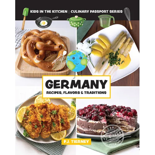 Germany, Recipes, Flavors, & Traditions: Kids in the Kitchen