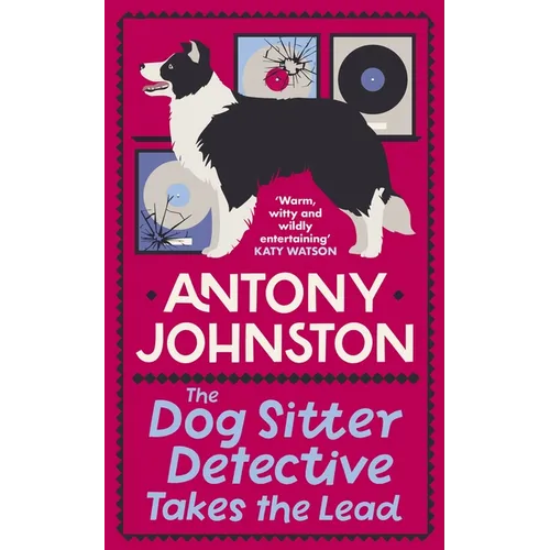 The Dog Sitter Detective Takes the Lead: The Tail-Wagging Cosy Crime Series