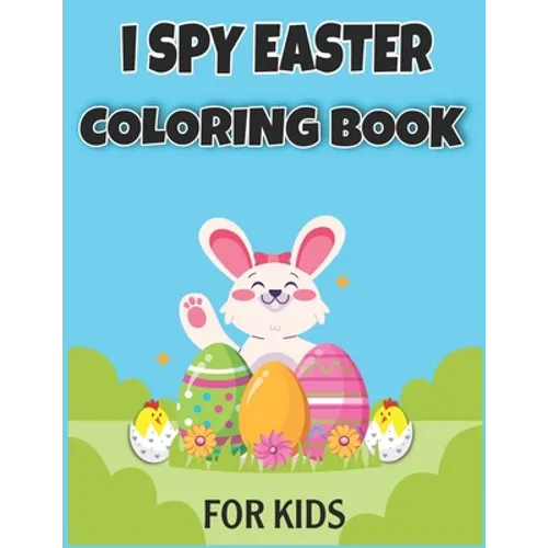 I Spy Easter Coloring Book for Kids: Easter Basket Stuffer for Preschoolers and Kids 77 Easter Coloring filled image Book Bunny, rabbit, Easter eggs