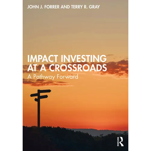 Impact Investing at a Crossroads: A Pathway Forward