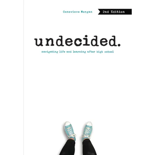 Undecided, 2nd Edition: Navigating Life and Learning After High School