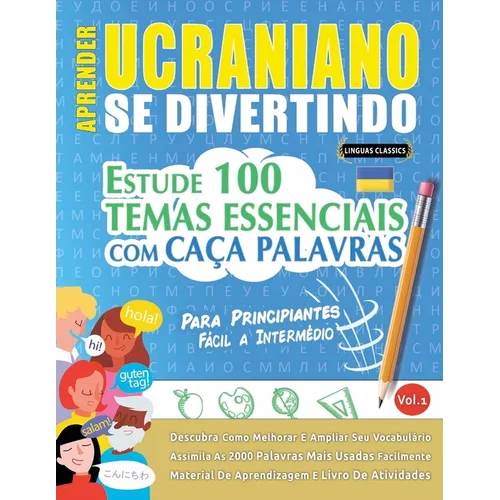 Aprender Ucraniano Se Divertindo! - Para Principiantes: Fácil a Intermédio - Estude 100 Temas Essenciais Com Caça Palavras - Vol.1