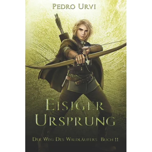 Eisiger Ursprung: (Der Weg des Waldläufers, Buch 11)