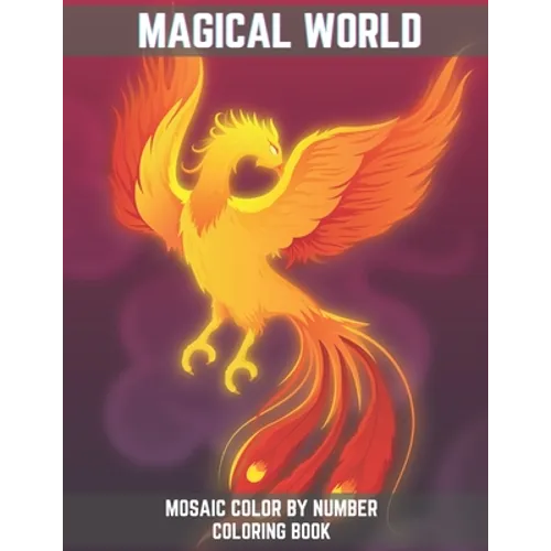 Magical World Mosaic Color By Number Coloring Book: An Adults Mosaic Coloring Book with Vampires, Witches, Evil Women, Mythical Creatures, Demonic Mon