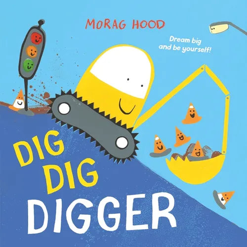 Dig, Dig, Digger: A Little Digger with Big Dreams