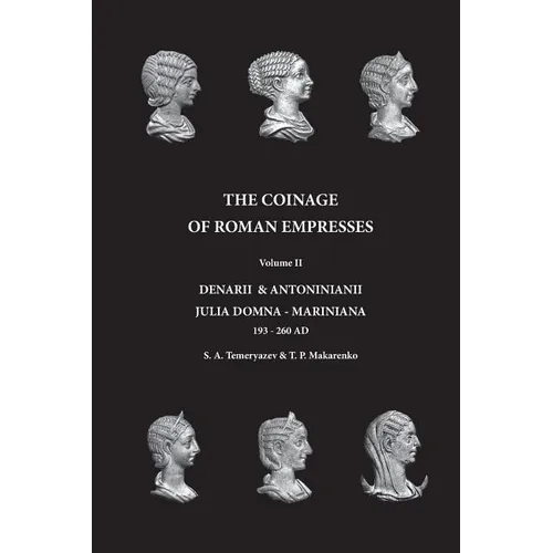 The Coinage of Roman Empresses: Denarii & Antoniniani, Julia Domna - Mariniana, 193-260 AD.