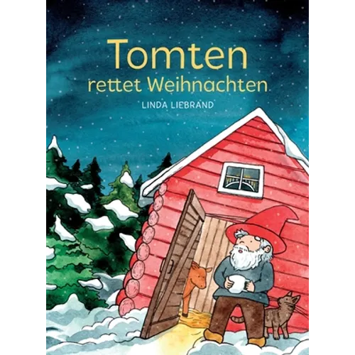 Tomten rettet Weihnachten: Eine schwedische Weihnachtsgeschichte