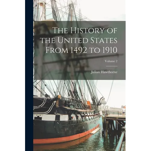 The History of the United States From 1492 to 1910; Volume 2