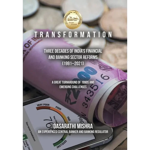 T R A N S F O R M A T I O N: Three Decades of India's Financial and Banking Sector Reforms (1991-2021)