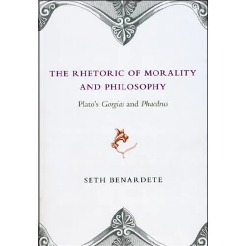 The Rhetoric of Morality and Philosophy: Plato's Gorgias and Phaedrus