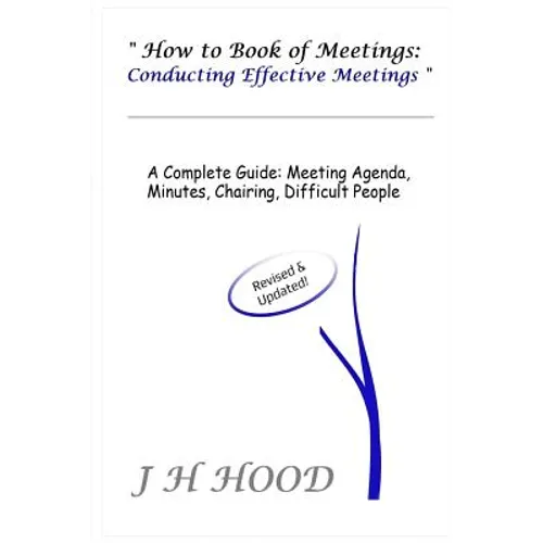 How to Book of Meetings: Conducting Effective Meetings: Learn How to Write Minutes for Meetings Using Samples