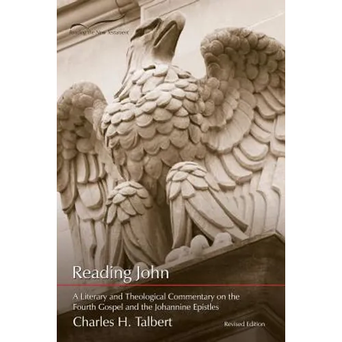 Reading John: A Literary and Theological Commentary on the Fourth Gospel and Johannine Epistles