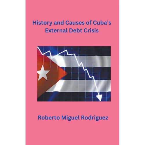History and Causes of Cuba's External Debt Crisis