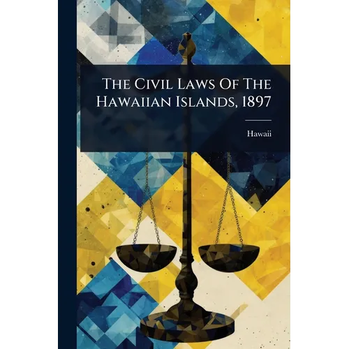 The Civil Laws Of The Hawaiian Islands, 1897
