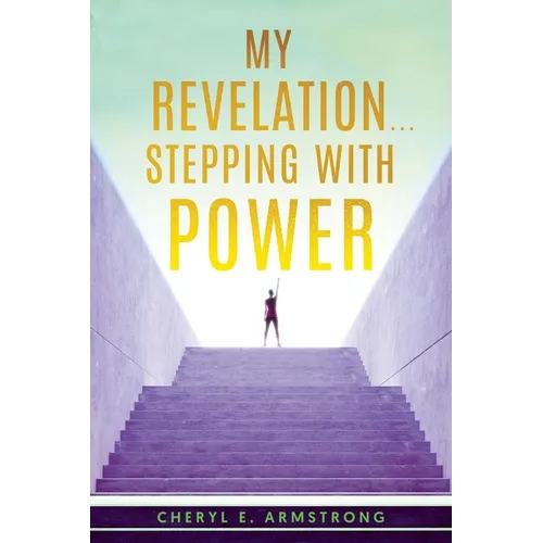 My Revelation...Stepping with Power