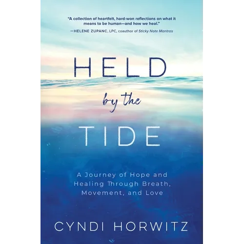 Held by the Tide: A Journey of Hope and Healing Through Breath, Movement, and Love