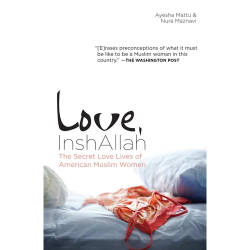Love, InshAllah: The Secret Love Lives of American Muslim Women